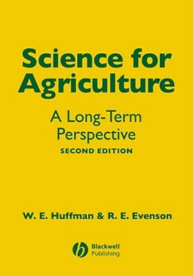 Science for Agriculture: A Long-Term Perspective by Robert E. Evenson, Wallace E. Huffman