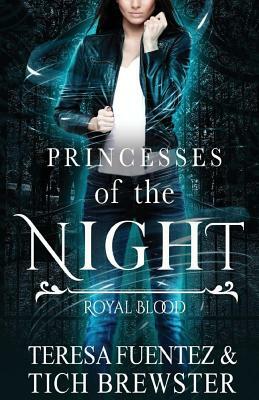 Princesses of the Night by Teresa Fuentez, Tich Brewster