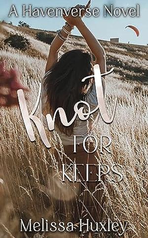 Knot for Keeps by Melissa Huxley
