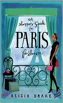 A Shopper's Guide to Paris Fashion by Alicia Drake