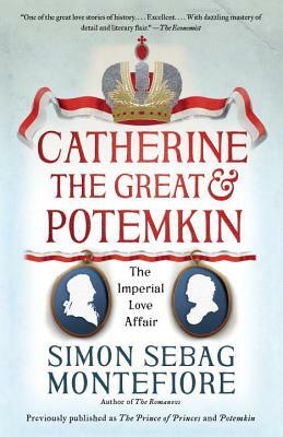 Catherine the Great & Potemkin: The Imperial Love Affair by Simon Sebag Montefiore