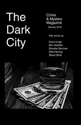The Dark City Crime and Mystery Magazine: Volume 4 Issue 2 by Brandon Barrows, Darin Krogh, Ben Gamblin