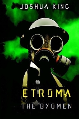 Etroma: The Byomen by Joshua King