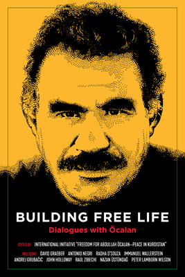 Building Free Life: Dialogues with Öcalan by Radha D'Souza, David Graeber