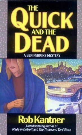 The Quick and the Dead by Rob Kantner