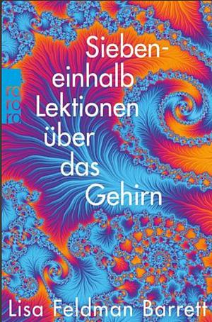 Siebeneinhalb Lektionen über das Gehirn by Lisa Feldman Barrett