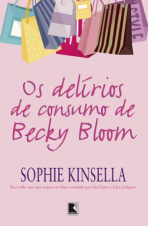 Os delírios de consumo de Becky Bloom by Sophie Kinsella