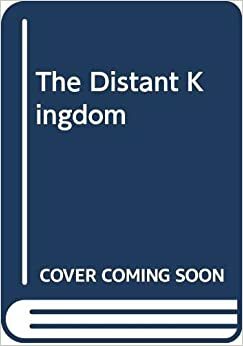 The Distant Kingdom by Daphne Wright