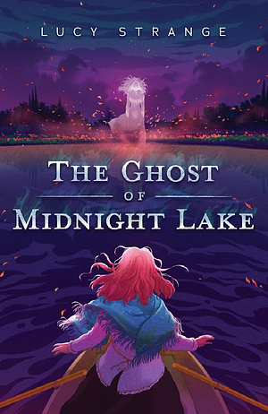 The Ghost of Midnight Lake by Lucy Strange
