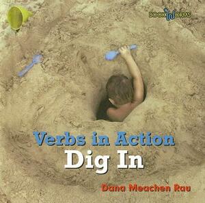 Dig in by Dana Meachen Rau