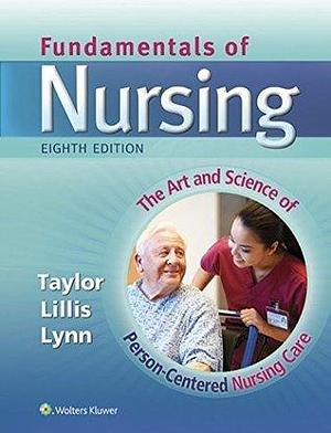 Fundamentals of Nursing by Carol Lillis, Carol R. Taylor, Carol R. Taylor, Pamela Lynn