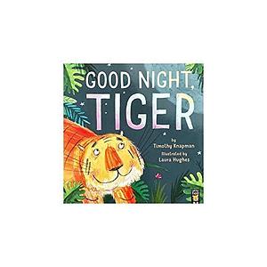 Good Night, Tiger by Timothy Knapman, Timothy Knapman