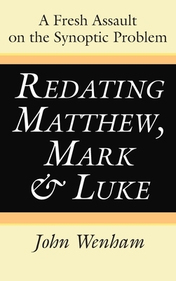 Redating Matthew, Mark and Luke by John Wenham