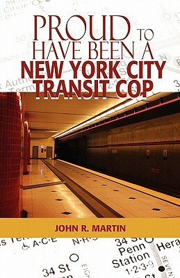 Proud to Have Been a New York City Transit Cop by John R. Martin