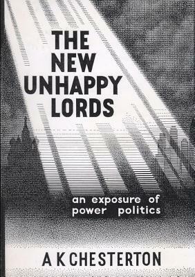 The New Unhappy Lords by A. K. Chesterton
