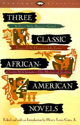 Three Classic African-American Novels: Clotel, Iola Leary, the Marrow of Tradition by William W. Brown