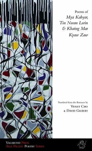 Poems of Mya Kabyar, Tin Nwan Lwin and Khaing Mar Kyaw Zaw by Tin Nwan Lwin, Khaing Mar Kyaw Zaw, Mya Kabyar