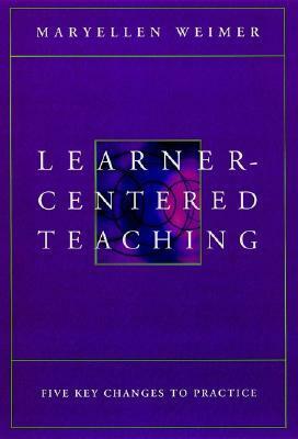 Learner-Centered Teaching by Maryellen Weimer