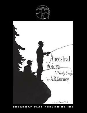 Ancestral Voices by A. R. Gurney