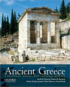 Ancient Greece: A Political, Social, and Cultural History by Stanley Mayer Burstein, Walter Donlan, Jennifer Tolbert Roberts, David W. Tandy, Sarah B. Pomeroy