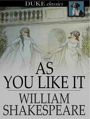 As You Like It by William Shakespeare