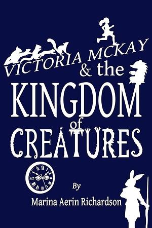 Victoria McKay and the Kingdom of Creatures by Jacob Harris