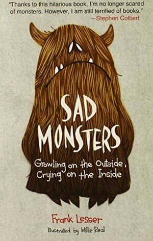 Sad Monsters: Growling on the Outside, Crying on the Inside by Willie Real, Frank Lesser