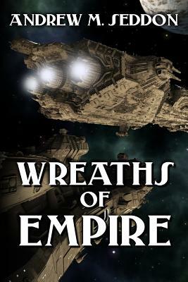 Wreaths of Empire by Andrew M. Seddon