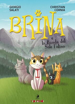 Brina e la Banda del Sole Felino by Christian Cornia, Giorgio Salati