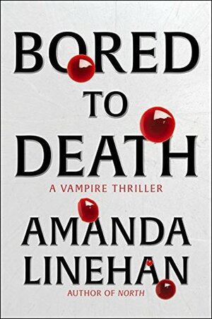 Bored To Death: A Vampire Thriller by Amanda Linehan