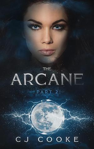 The Arcane: Part 2 by C.J. Cooke
