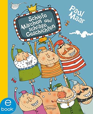 Schiefe Märchen und schräge Geschichten by Paul Maar