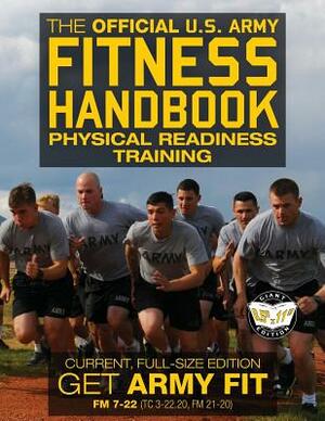 The Official US Army Fitness Handbook: Physical Readiness Training - Current, Full-Size Edition: Get Army Fit - 400+ Pages, Giant 8.5" x 11" Format: L by U S Army