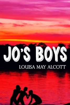 JO's Boys Louisa May Alcott: Classic Literature Fiction Novel by Louisa May Alcott