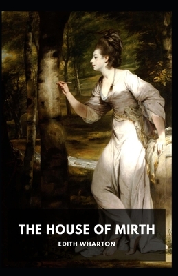 The House of Mirth: Edith Wharton (United States, Literature) [Annotated] by Edith Wharton