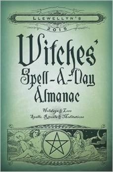 Llewellyn's 2015 Witches' Spell-A-Day Almanac: Holidays & Lore, Spells, Rituals & Meditations by Llewellyn Publications