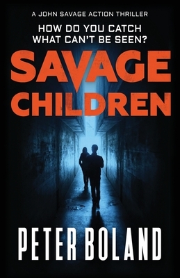 Savage Children by Peter Boland