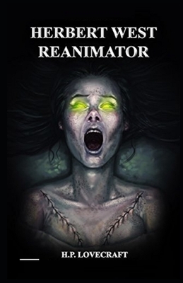 Herbert West: Reanimator Illustrated by H.P. Lovecraft