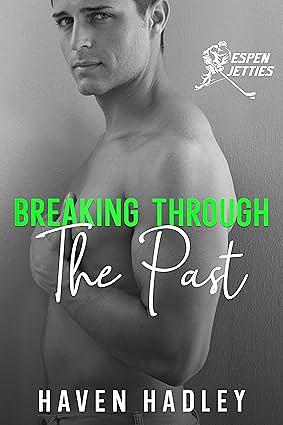 Breaking Through the Past by Haven Hadley