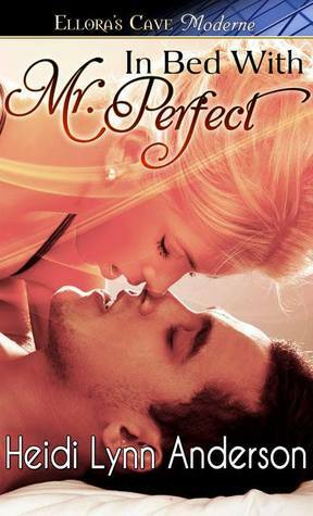 In Bed with Mr. Perfect by Heidi Lynn Anderson