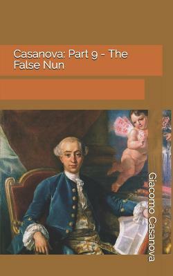 Casanova: Part 9 - The False Nun by Giacomo Casanova