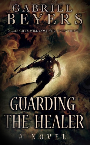 Guarding the Healer by Gabriel Beyers