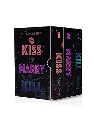 Kiss. Marry. Kill. The Complete Series by Tana Rose