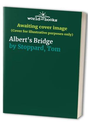 Albert's Bridge: A Play by Tom Stoppard