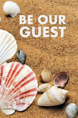 Be Our Guest: Guest Reviews for Airbnb, Homeaway, Bookings, Hotels, Cafe, B&b, Motel - Feedback & Reviews from Guests, 100 Page. Gre by David Duffy