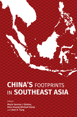 China's Footprints in Southeast Asia by Hsin-Huang Michael Hsiao, Alan H. Yang