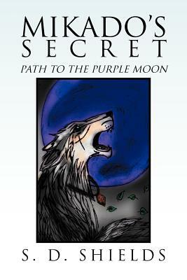 Mikado's Secret: Path to the Purple Moon by S. D. Shields