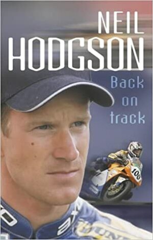 Neil Hodgson: Back on Track by Neil Hodgson
