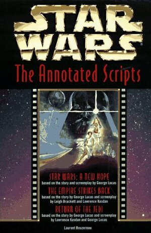 Star Wars: The Annotated Screenplays by Laurent Bouzereau