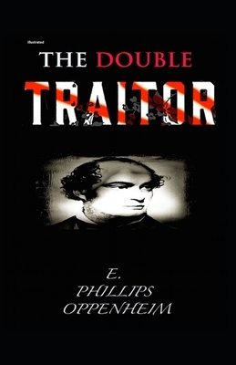 The Double Traitor Illustrated by Edward Phillips Oppenheim